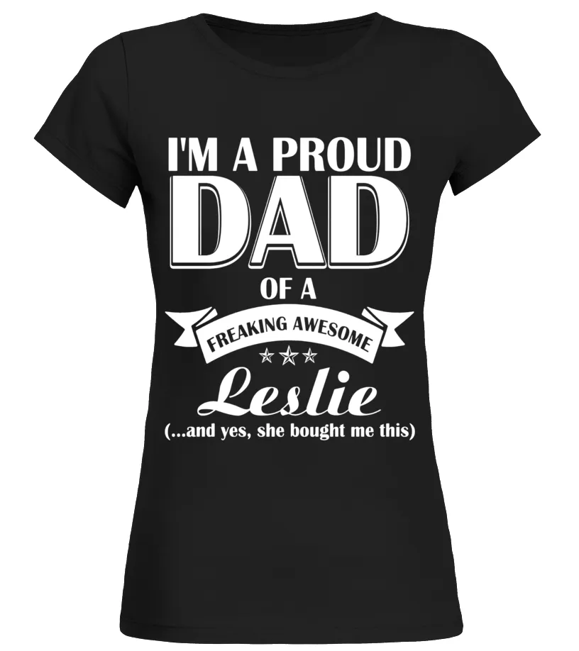 I'm a proud Dad of a freaking awesome Leslie- Father's Day - Limited Edition Camiseta cuello redondo Mujer
