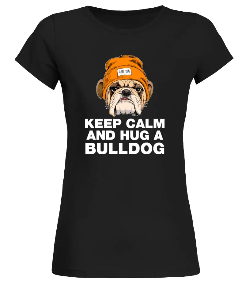 KEEP CALM AND HUG A BULLDOG Camiseta cuello redondo Mujer