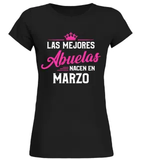 Las mejores Abueloas nacen en Marzo Camiseta cuello redondo Mujer